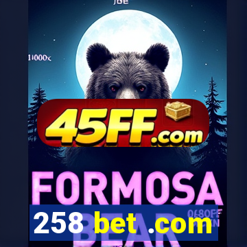 258 bet .com